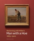 Reckoning with Millet's "Man with a Hoe," 1863–1900 - Book