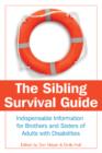 Sibling Survival Guide : Indispensable Information for Brothers & Sisters of Adults with Disabilities - Book