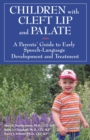 Children with Cleft Lip and Palate : A Parents' Guide to Early Speech-Language Development and Treatment - eBook