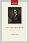 Tom Paine's Iron Bridge : Building a United States - Book