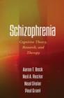 Schizophrenia : Cognitive Theory, Research, and Therapy - Book