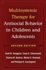 Multisystemic Therapy for Antisocial Behavior in Children and Adolescents, Second Edition : Multisystemic Therapy - Book