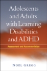 Adolescents and Adults with Learning Disabilities and ADHD : Assessment and Accommodation - eBook