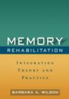 Memory Rehabilitation : Integrating Theory and Practice - Book