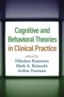 Cognitive and Behavioral Theories in Clinical Practice - Book
