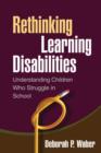 Rethinking Learning Disabilities : Understanding Children Who Struggle in School - Book