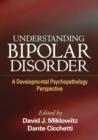 Understanding Bipolar Disorder : A Developmental Psychopathology Perspective - Book