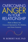 Overcoming Anger in Your Relationship : How to Break the Cycle of Arguments, Put-Downs, and Stony Silences - eBook