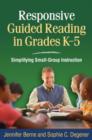 Responsive Guided Reading in Grades K-5 : Simplifying Small-group Instruction - Book