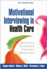Motivational Interviewing in Health Care : Helping Patients Change Behavior - eBook