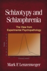 Schizotypy and Schizophrenia : The View from Experimental Psychopathology - eBook