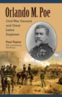 Orlando M. Poe : Civil War General and Great Lakes Engineer - Book