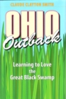 Ohio Outback : Learning to Love the Great Black Swamp - Book