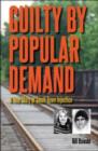 Guilt by Popular Demand : A True Story of Small-Town Injustice - Book