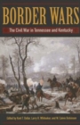 Border Wars : The Civil War in Tennessee and Kentucky - Book