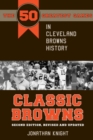Classic Browns : The 50 Greatest Games in Cleveland Browns History - Book