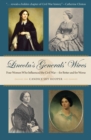 Lincoln’s Generals’ Wives : Four Women Who Influenced the Civil War—for Better and for Worse - Book