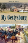 My Gettysburg : Meditations on History and Place - Book