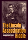 The Lincoln Assassination Riddle : Revisiting the Crime of the Nineteenth Century - Book