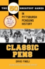 Classic Pens : The 50 Greatest Games in Pittsburgh Penguins History - Book