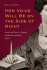 Her Voice Will Be on the Side of Right : Gender and Power in Women’s Antebellum Antislavery Fiction - Book