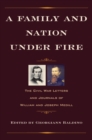 A Family and Nation Under Fire : The Civil War Letters and Journals of William and Joseph Medill - Book