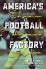 America’s Football Factory : Western Pennsylvania’s Cradle of Quarterbacksfrom Johnny Unitas to Joe Montana - Book