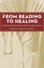 From Reading to Healing : Teaching Medical Professionalism through Literature - Book