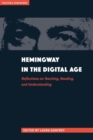 Hemingway in the Digital Age : Reflections on Teaching, Reading, and Understanding - Book