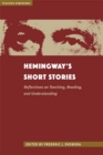 Hemingway's Short Stories : Reflections on Teaching, Reading, and Understanding - Book