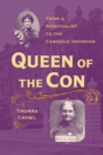Queen of the Con : From a Spiritualist to the Carnegie Imposter - Book