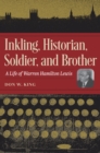 Inkling, Historian, Soldier, and Brother : A Life of Warren Hamilton Lewis - Book
