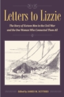 Letters to Lizzie : The Story of Sixteen Men in the Civil War and the One Woman Who Connected Them All - Book