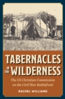 Tabernacles in the Wilderness : The US Christian Commission on the Civil War Battlefront - Book