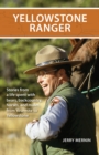 Yellowstone Ranger : Stories from a Life in Yellowstone - Book