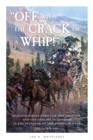 "Off with the Crack of a Whip!" : Stagecoaching Through Yellowstone, and the Origins of Tourism in the Interior of the American West - Book