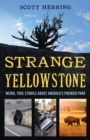 Strange Yellowstone : Weird, True Stories about America's Premier Park - Book