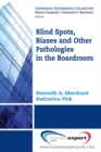 Blind Spots, Biases and Other Pathologies in the Boardroom - eBook