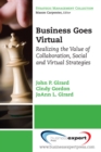 Business Goes Virtual : Realizing the Value of Collaboration, Social and Virtual Strategies - eBook