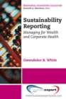 Sustainability Reporting: Managing for Wealth and Corporate Health - Book