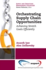 Orchestrating Supply Chain Opportunities - Book