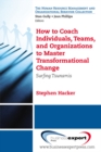How to Coach Individuals, Teams, and Organizations  to Master Transformational Change : Surfing Tsunamis - eBook