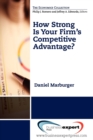 How Strong Is Your Firm's Competitive Advantage? - Book