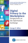 Digital Privacy in the Marketplace : Perspectives on the Information Exchange - eBook