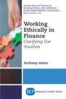 Working Ethically in Finance : Clarifying Our Vocation - eBook