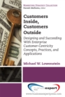 Customers Inside, Customers Outside : Designing and Succeeding With Enterprise Customer-Centricity Concepts, Practices, and Applications - eBook