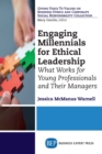 Engaging Millennials for Ethical Leadership : What Works For Young Professionals and Their Managers - eBook