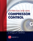 Centrifugal and Axial Compressor Control - Book