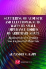 Scattering of Acoustic and Electromagnetic Waves by Small Impedance Bodies of Arbitrary Shapes : Applications to Creating New Engineered Materials - eBook