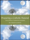 Preparing a Catholic Funeral : Third Edition, Updated & Expanded - eBook